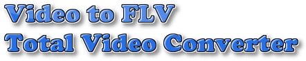 Chuyển đổi Video sang FLV bằng Total Video Converter