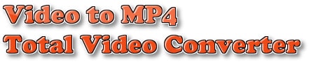 Chuyển đổi Video sang MP4 bằng Total Video Converter