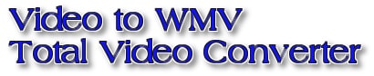 Chuyển đổi Video sang WMV bằng Total Video Converter