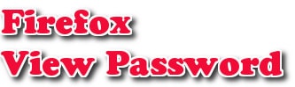 Xem mật khẩu lưu trên Firefox, lấy lại pass đã lưu trên Firefox
