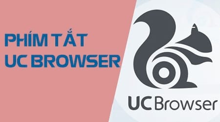 Phím tắt UC Browser, thao tác trình duyệt nhanh hơn