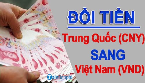 Chuyển đổi nhân dân tệ sang tiền Việt, tỷ giá tiền Trung Quốc với VNĐ