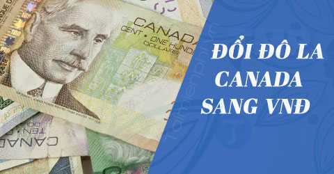 1 do la canada bang bao nhieu tien viet nam cad to vnd