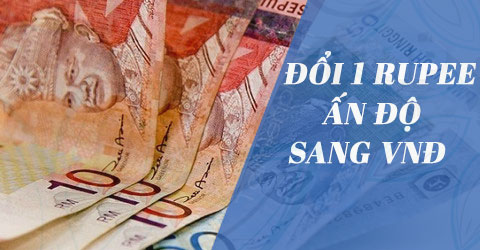 1 Rupee Ấn độ bằng bao nhiêu tiền Việt Nam VNĐ 0