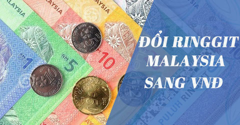 1 Ringgit ở Việt Nam và Malaysia là bao nhiêu?