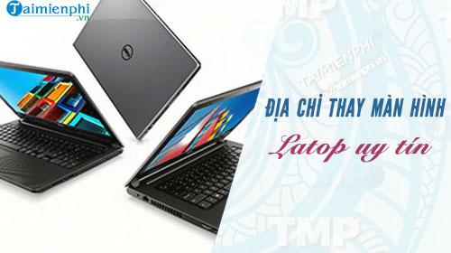 dia chi thay man hinh laptop