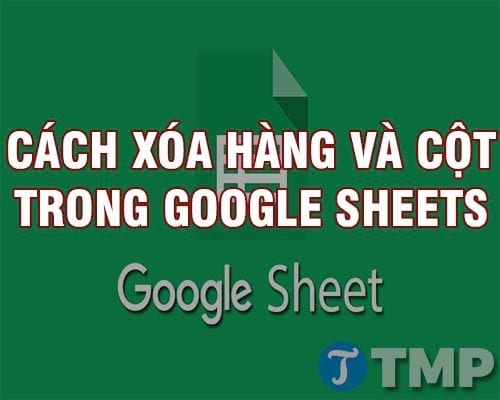 cach xoa hang va cot trong trong google sheets