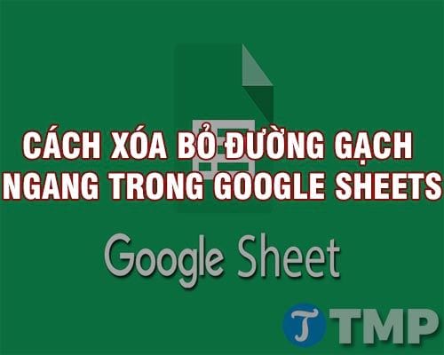 cach xoa bo gach ngang trong google sheets