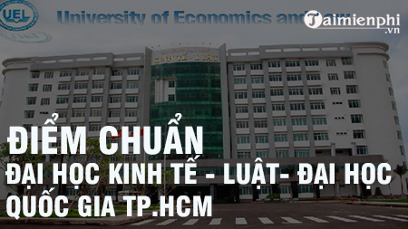Điểm chuẩn Đại học Kinh tế - Luật - Đại học Quốc gia TPHCM năm 2020