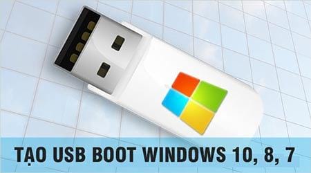 Cách tạo USB Boot Windows 10, 8, 7