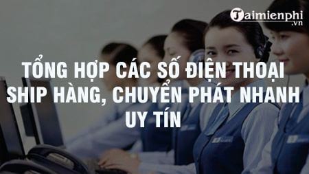 Tổng hợp các số điện thoại ship hàng, chuyển phát nhanh uy tín