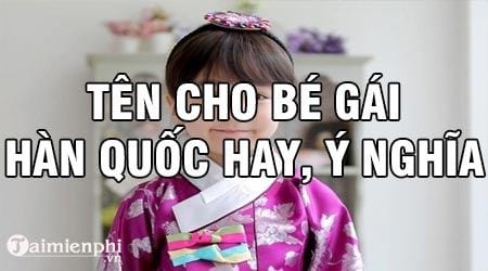 top 100 ten cho be gai tieng han quoc hay y nghia