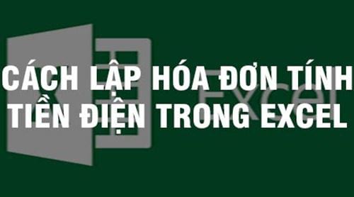 Cách lập hóa đơn tính tiền điện trong Excel