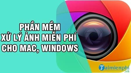 Phần mềm xử lý ảnh miễn phí cho Mac, Windows