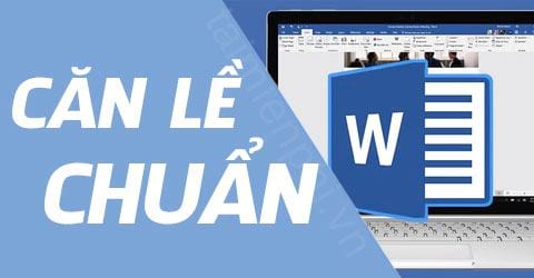 Căn lề chuẩn trong văn bản Word