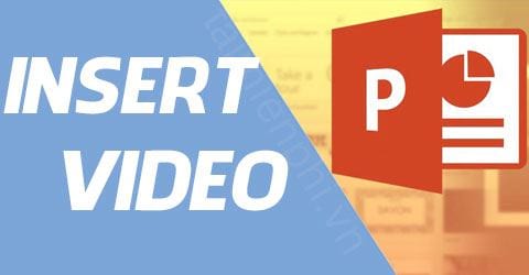 Hướng dẫn chèn video vào PowerPoint 2016