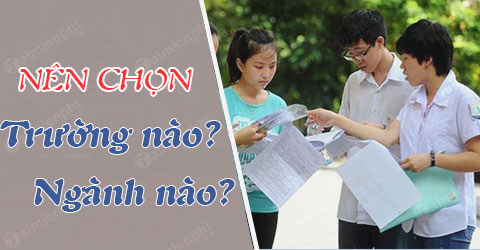 15 - 17 điểm khối D nên chọn trường gì, ngành nào?