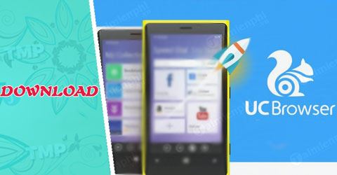 Tải UC Browser cho điện thoại Android, iPhone ở đâu?