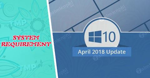 cau hinh cai windows 10 april 2018 update system requirements