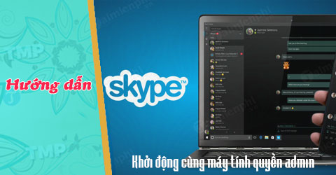 cach khoi dong skype cung may tinh voi quyen administrator