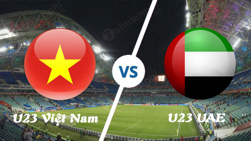 Link xem trực tiếp U23 Việt Nam vs U23 UAE