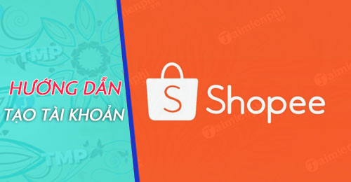 cach tao tai khoan shopee