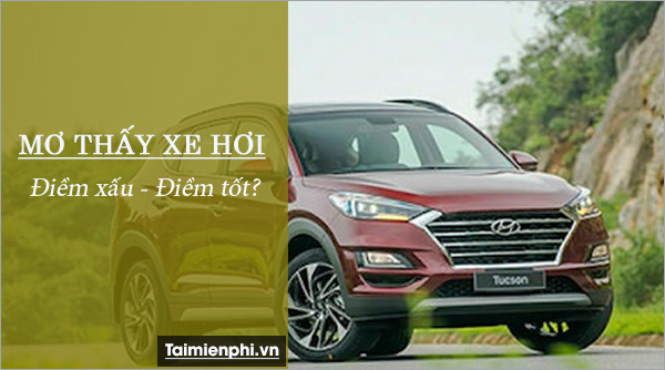 Nằm mơ thấy xe hơi đánh con gì? là điềm báo gì? 2