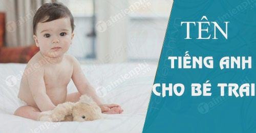 ten tieng anh cho be trai hay nhat