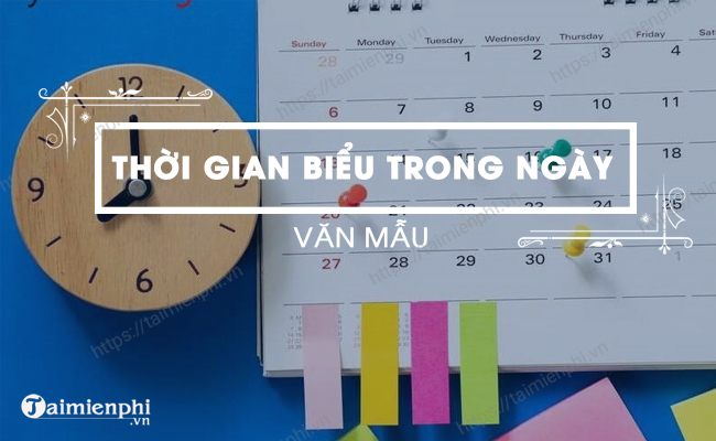 Viết thời gian biểu một buổi trong ngày của em, dàn ý + văn mẫu Tiếng