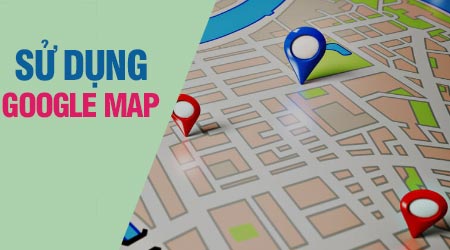 Cách dùng Google Maps trên trình duyệt web