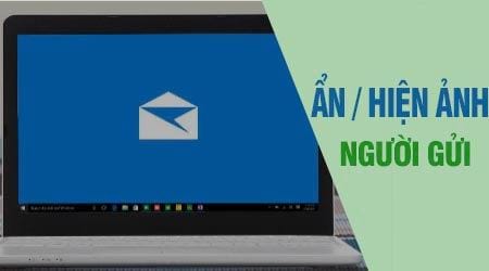 an hien anh nguoi gui trong ung dung mail windows 10