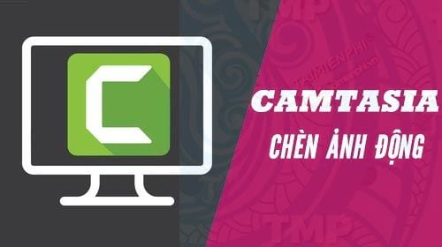 Cách thêm hình động vào Video với Camtasia Studio