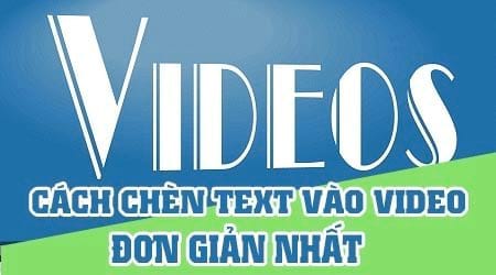 cach chen text vao video don gian nhat