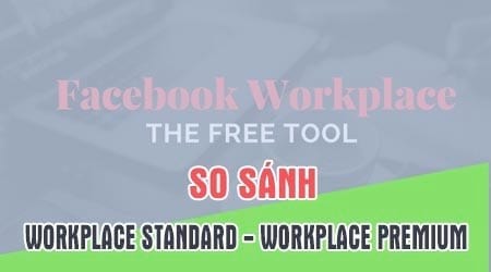 So sánh Workplace Standard và Workplace Premium