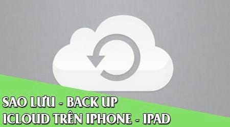 cach sao luu backup icloud iphone ipad