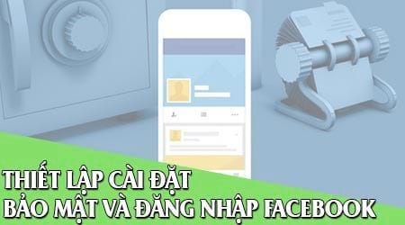 thiet lap cai dat bao mat va dang nhap tren facebook