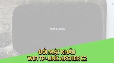 Cách đổi mật khẩu Wifi TP-LINK Archer C2