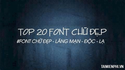 20 mau font chu dep uon luon lang man font chu doc va la