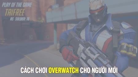 cach choi overwatch cho nguoi moi