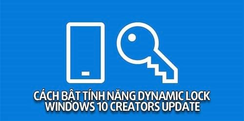 cach bat tinh nang dynamic lock trong windows 10 creators update