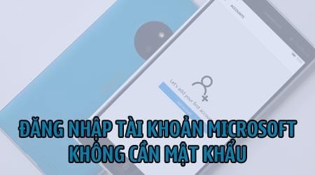 cach dang nhap tai khoan microsoft khong can mat khau