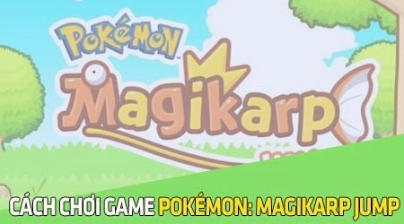 Cách cài, chơi game Pokémon Magikarp Jump