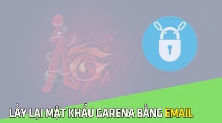 Cách lấy lại mật khẩu Garena bằng Email, Gmail