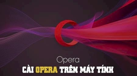 Cách cài Opera trên máy tính