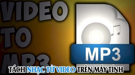 Cách tách nhạc từ video bất kỳ trên máy tính