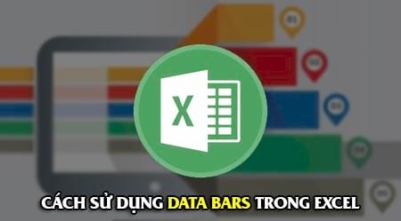 Cách sử dụng DATA BARS trong Excel