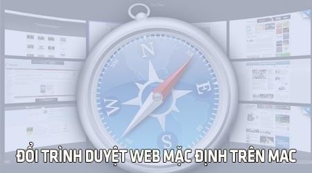 Cách đổi trình duyệt web mặc định trên Mac