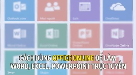 cach dung office online de lam word excel powerpoint truc tuyen