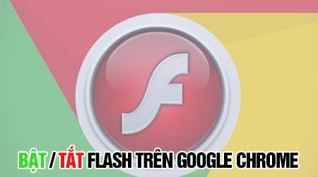 cach bat flash tren chrome bat tat adobe flash player