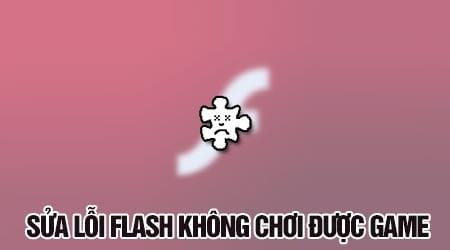 khong choi duoc game do loi flash sua nhu the nao